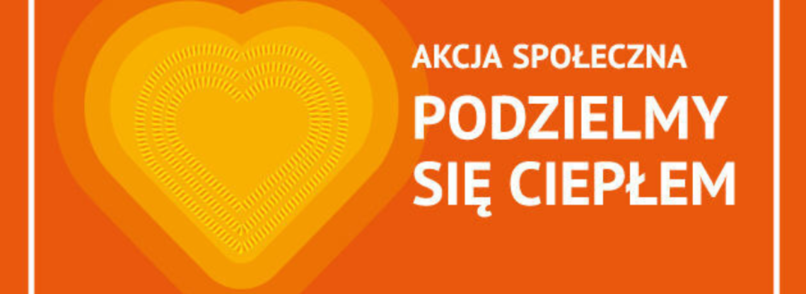 19. edycja akcji społecznej „Podzielmy się ciepłem”